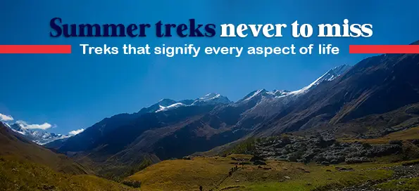 Summer treks never to miss: Treks that signify every aspect of life